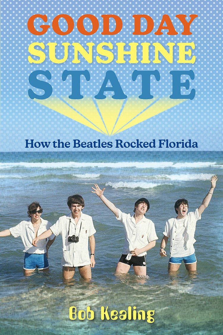 In "Good Day Sunshine State," author Bob Kealing tells the story of the Beatles' 1964 trip to Florida and its lasting impact on the Sunshine State.