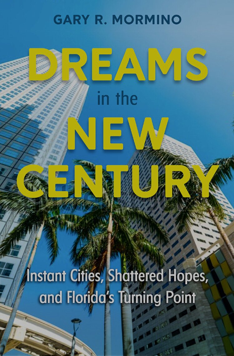 Historian Gary Mormino's "Dreams in the New Century: Instant Cities, Shattered Hopes, and Florida's Turning Point" is the Gold Medal winner for Florida Nonfiction in the 2022 Florida Book Awards.