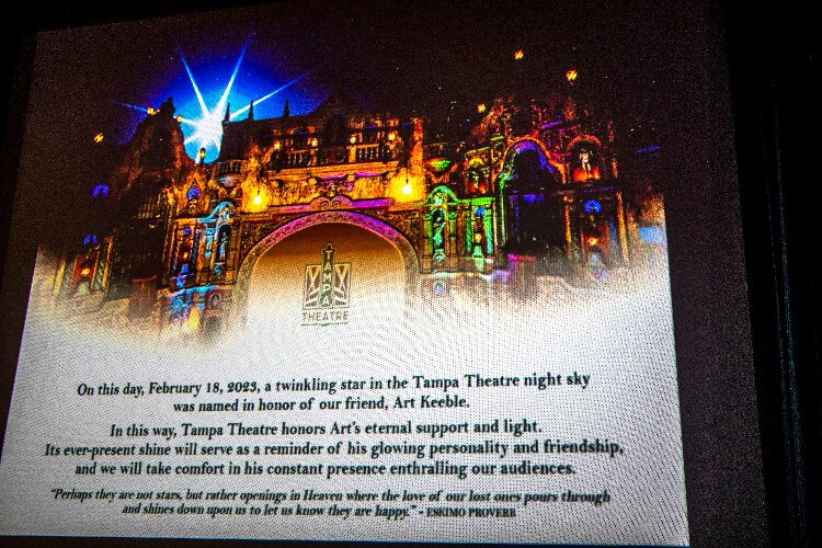During a life celebration for arts advocate Art Keeble, the Tampa Theatre honored Art by naming a twinkling star among the historic theater's night sky in his name.